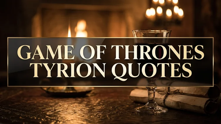 70 Iconic Game of Thrones Tyrion Quotes: Wit, Wine, Machiavellian Intellect & Survival