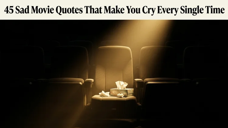 50 Sad Movie Quotes Guaranteed to Make You Cry