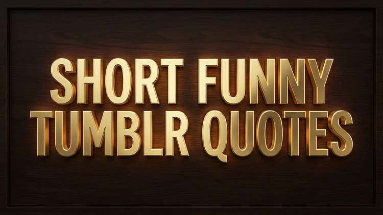 65 Short Funny Tumblr Quotes: Unhinged Internet Wit, Relatable Chaos & Text Gold
