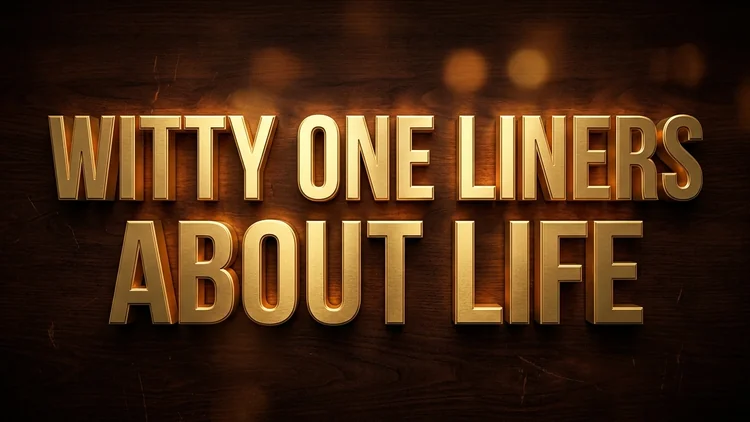 65 Witty One Liners About Life: Cynical Truths, Sarcasm & Clever Chuckles